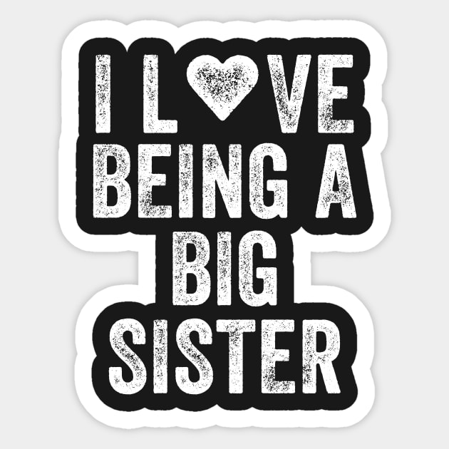 I love being a big sister Sticker by captainmood